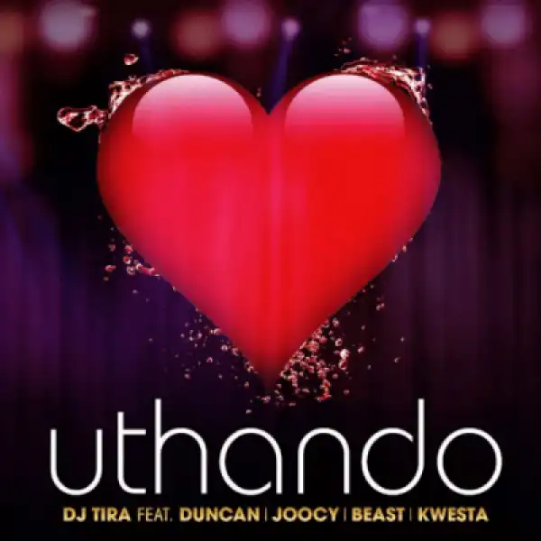 DJ Tira - Uthando ft Duncan, Joocy, Beast & Kwesta